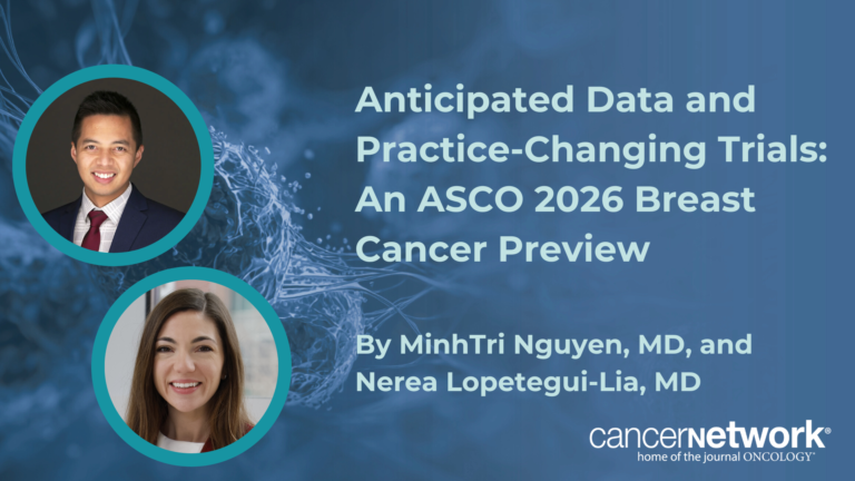 Anticipated Data and Practice-Changing Trials: An ASCO 2026 Breast Cancer Preview Anticipated Data and Practice-Changing Trials: An ASCO 2026 Breast Cancer Preview