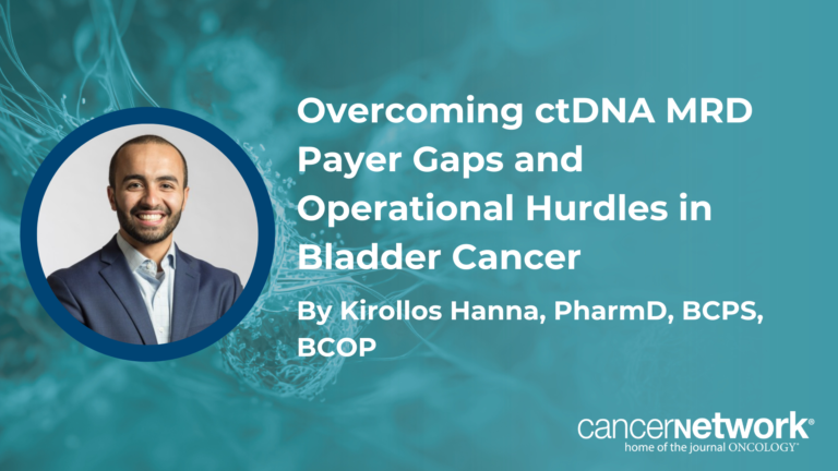 Overcoming ctDNA MRD Payer Gaps and Operational Hurdles in Bladder Cancer Overcoming ctDNA MRD Payer Gaps and Operational Hurdles in Bladder Cancer