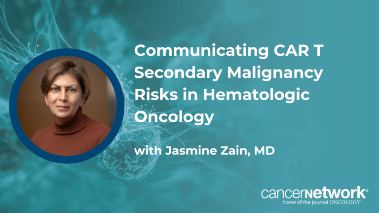 Communicating CAR T Secondary Malignancy Risks in Hematologic Oncology Communicating CAR T Secondary Malignancy Risks in Hematologic Oncology